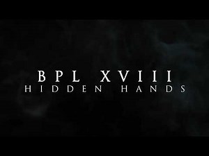 BPL XVIII: HIDDEN HANDS
