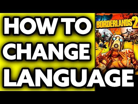 How To Change Borderlands 2 Language (Very EASY!)