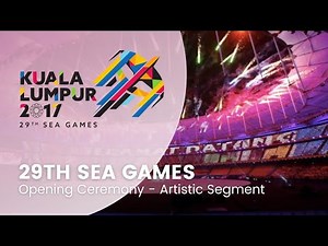 [HD] Opening Ceremony - Artistic Segment | 29th SEA Games Kuala Lumpur 2017