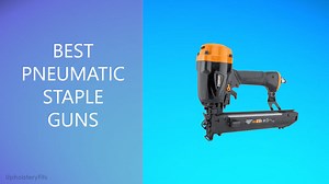 4 Best Pneumatic Staple Guns: Tested by Construction Experts