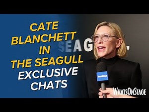 Cate Blanchett in The Seagull | Opening night at the Barbican Theatre in London