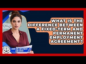 What Is the Difference Between a Fixed-Term and Permanent Employment Agreement?