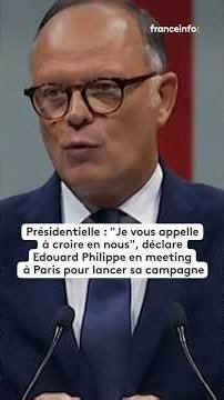 Présidentielle : "Je vous appelle à croire en nous", dit E. Philippe