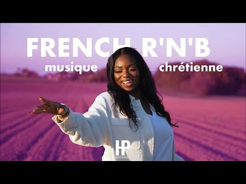 FRENCH R'N'B 2 - Musique Chrétienne (A Christian Music Playlist)