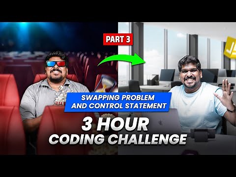 Part 3 | Swapping Problem And Control Statement | 3 Hour Coding Challenge