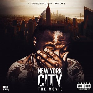 Album: Troy Ave ‘New York City The Movie’ - Rap RadarRap Radar