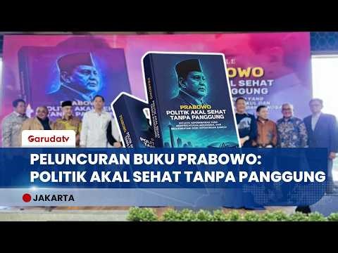 Bukan Politik Panggung! Begini Cara Prabowo Merangkul Lawan Menurut Buku "Politik Akal Sehat"