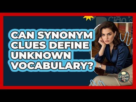 Can Synonym Clues Define Unknown Vocabulary?