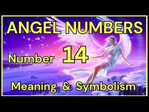 Angel Number 14 – Meaning and Symbolism 💕