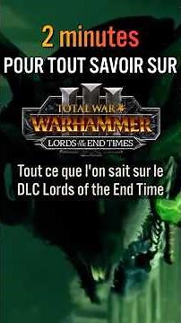 2 minutes pour TOUT savoir du DLC Lords of the End Times de Total War Warhammer 3 ! #warhammer