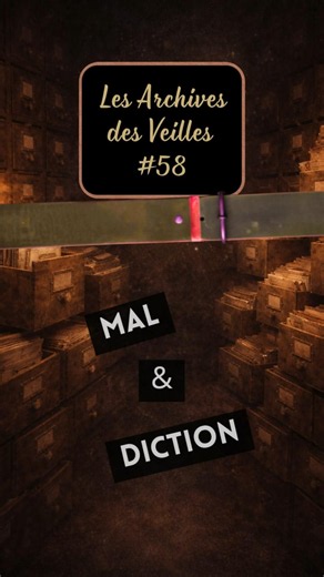 Mal & Diction ✨ Les Archives des Veilles #58