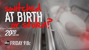 ‘Switched at Birth or Stolen?’ | The 20/20 Event airs Friday at 9|8c on ABC