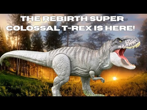 JURASSIC WORLD REBIRTH SUPER COLOSSAL TYRANNOSAURUS REX T-REX UNBOXING AND REVIEW 4K