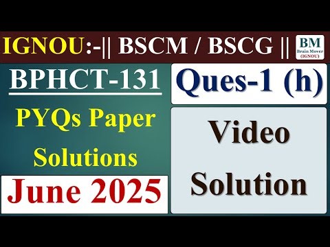 BPHCT 131 Previous Year Question Paper Solution || Ques- 1 (h) June 2025.