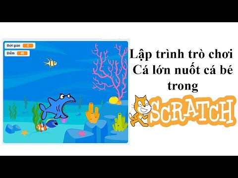SCRATCH-THI TIN HỌC TRẺ: Lập trình trò chơi Cá lớn nuốt cá bé.