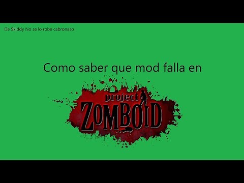Como saber que mod falla en Proyect Zomboid
