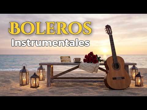 Boleros Románticos Instrumentales de Amor Sincero | Romantic Love Bolero Music