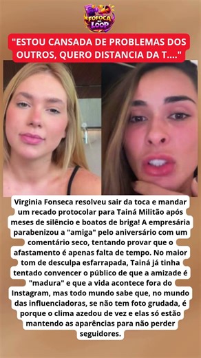 CHOCANTE! Após boatos de briga, VIRGINIA manda recado para TAINA MILITÃO