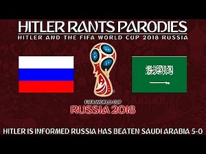 Hitler is informed Russia has beaten Saudi Arabia 5-0