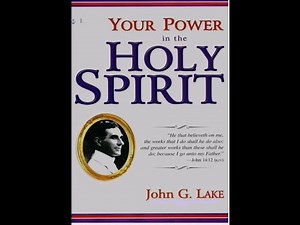 YOUR POWER IN THE HOLY SPIRIT - JOHN G. LAKE - FREE CHRISTIAN AUDIOBOOK