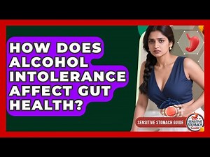 How Does Alcohol Intolerance Affect Gut Health? - Sensitive Stomach Guide