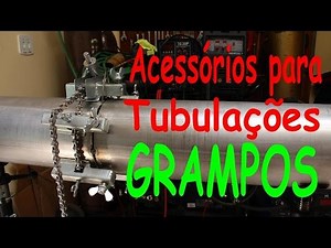 Soldagem e Montagem - Grampos para Tubulações