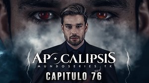 Apocalipsis - Capitulo 76 Español Latino