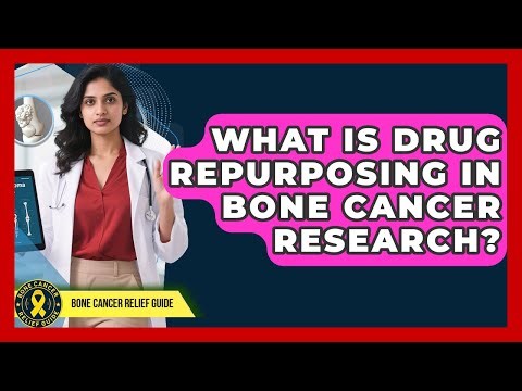 What Is Drug Repurposing In Bone Cancer Research? - Bone Cancer Relief Guide