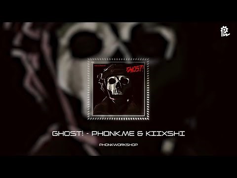 GHOST! - phonk.me & KIIXSHI | OFFICIAL SONG
