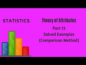 Theory of Attributes - Part 13 - Solved Examples - Statistics
