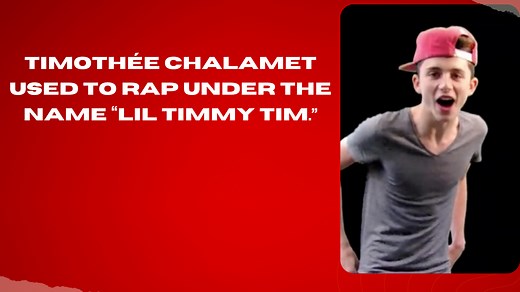 Timothée Chalamet Used To Rap Under The Name “Lil Timmy Tim.”