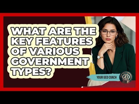 What Are The Key Features Of Various Government Types?