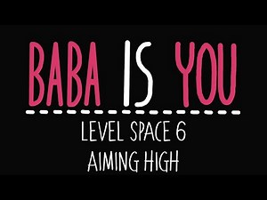 Baba Is You - Level Space 6 - Aiming high - Solution