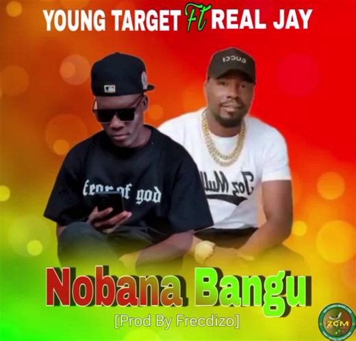 Nobana Bangu: Young Target Featuring Real Jay