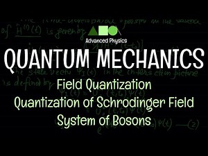 Quantum Mechanics - Field Quantization : Quantization of Schrodinger Field - System of Bosons