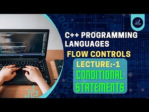 Mastering C++ Programming: Chapter 2 - Flow Controls Lecture 1 Conditional Statements||‪@ethicslearn‬