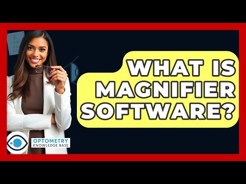 What Is Magnifier Software? - Optometry Knowledge Base