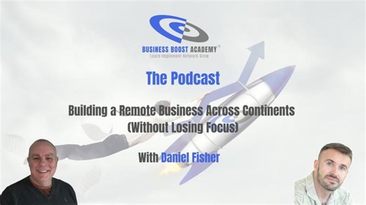 Ep 17: Daniel Fisher: Building a Remote Business Across Continents | Steve Bridson -.