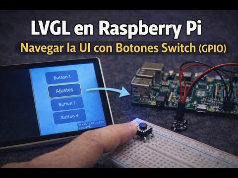 LVGL en Raspberry Pi: Navegar la UI con Botones Switch (GPIO)
