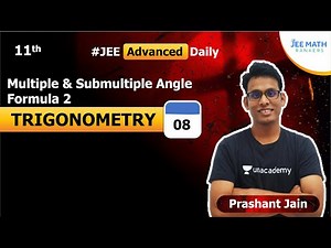 Class XI JEE Trigonometry |Multiple & Submultiple Angle Formula 2| JEE Maths Rankers | Prashant Jain