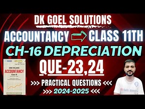 DEPRECIATION CLASS 11 | DK GOEL | CH 16 | ACCOUNTANCY | Q-23 | Q-24 | PRACTICAL QUESTIONS | WDV |SLM