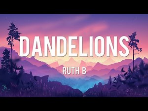 Dandelions - Ruth B. (Lyrics) / Shawn Mendes, Ellie Goulding, Calvin Harris