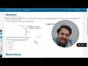 A first-harmonic standing wave is formed on a vertical string of length 3.0 m using a vibration gene