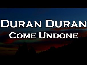 Duran Duran - Come Undone (Lyrics)
