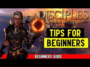 Disciples: Liberation - The Best Tips for Beginners (Beginners Guide)