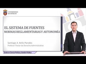 El Sistema de Fuentes. Normas reglamentarias y Autonomía