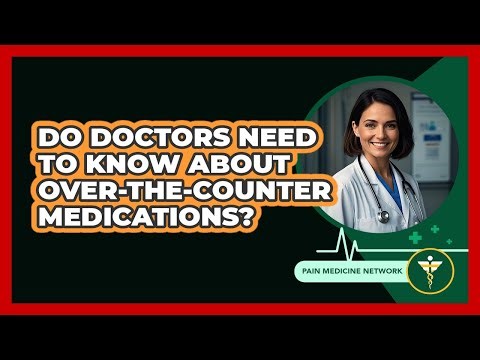 Do Doctors Need To Know About Over-The-Counter Medications?