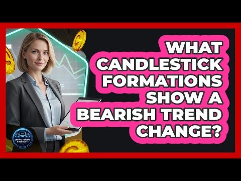 What Candlestick Formations Show A Bearish Trend Change?