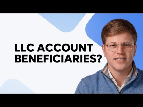 Can LLC Accounts Have Beneficiaries?