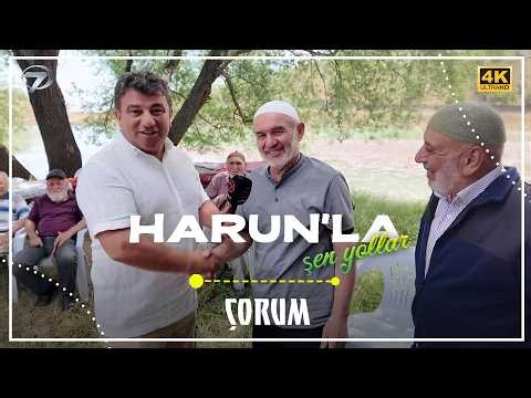 Harun’la Şen Yollar - Çorum | 18 Temmuz 2026 (4K)